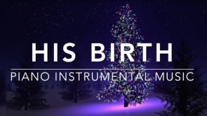 His Birth - Christmas Music